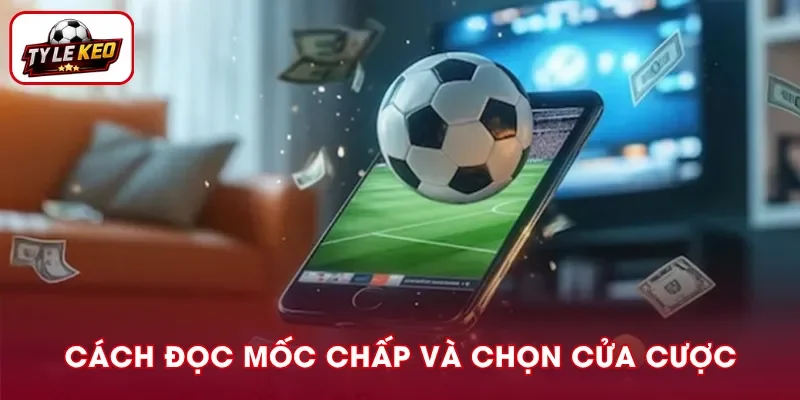 Cách đọc mốc chấp và xác định cửa cược