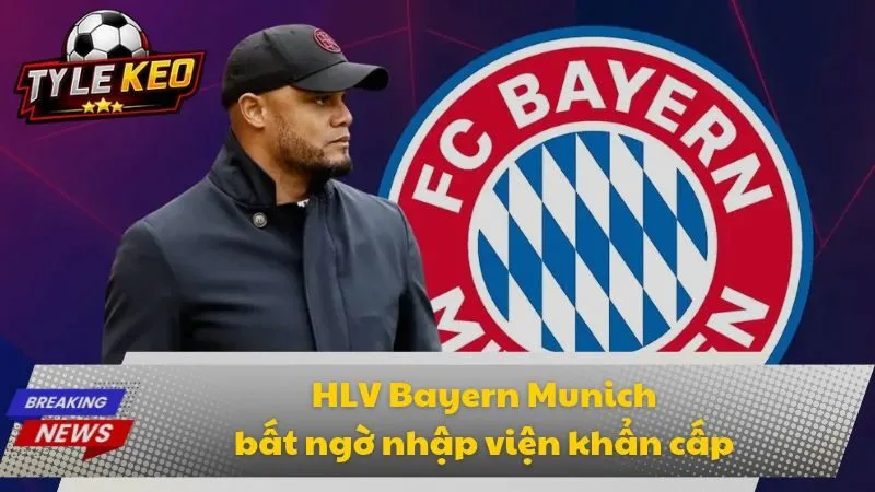 HLV Bayern Munich bất ngờ nhập viện khẩn cấp
