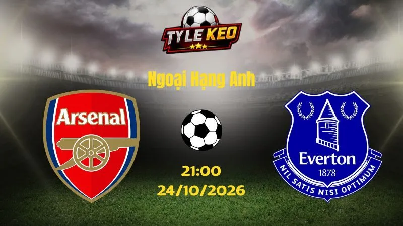 Soi kèo Arsenal vs Everton - 21h00 ngày 24/10/2026 |  Ngoại Hạng Anh