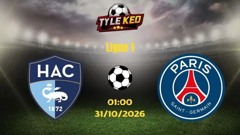Soi kèo Le Havre vs PSG - 01h00 ngày 31/10/2026 | Ligue 1